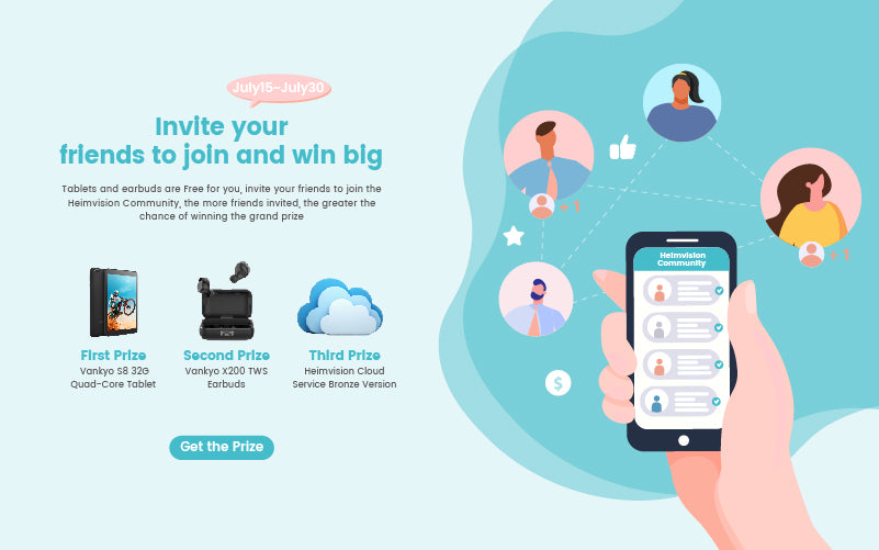 Invite your friends to join HeimVision Community and win big, tablets and earbuds are free for you